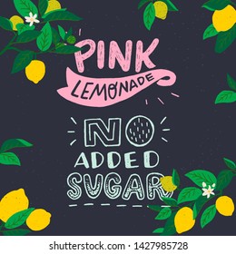 Pink Lemonade No Added Sugar chalk lettering inscription on dark background. Hand drawn inscription about healthy drink decorated with cartoon lemon tree branches, fruits, leaves. For menu, poster