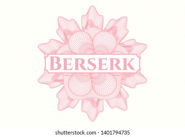 Pink linear rosette with text Berserk inside