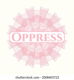 Pink linear rosette with text Oppress inside
