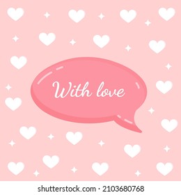 Pink message bubble with text for postcard, textile, poster, banner, internet, social networks. Vector illustration of a simple love symbol. Greeting card for Valentine's Day and other holidays.