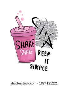 Pink milkshake and keep it simple inspirational slogan text with silver glitters, design for fashion graphics, t shirt prints, posters, templates etc