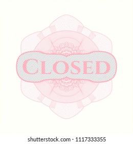 Pink money style emblem or rosette with text Closed inside