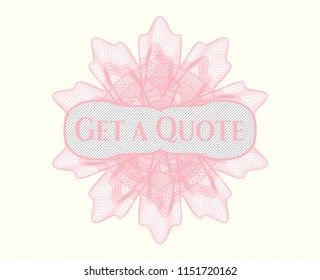Pink money style emblem or rosette with text Get a Quote inside