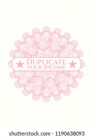 Pink money style emblem or rosette with text Duplicate your Income inside