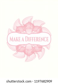  Pink money style emblem or rosette with text Make a Difference inside