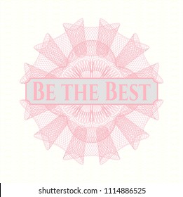 Pink money style rosette with text Be the Best inside