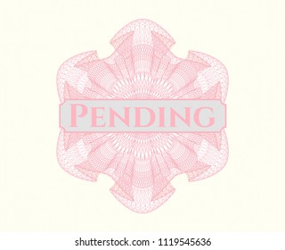 Pink money style rosette with text Pending inside