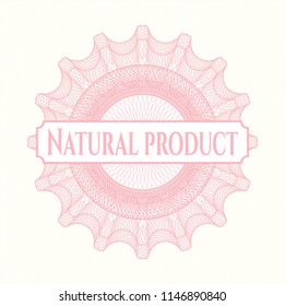 Pink money style rosette with text Natural Product inside