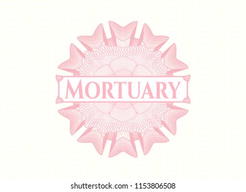 Pink money style rosette with text Mortuary inside