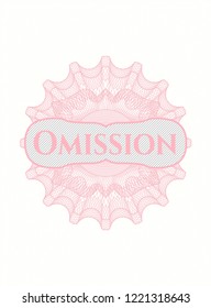 Pink money style rosette with text Omission inside