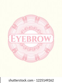 Pink money style rosette with text Eyebrow inside