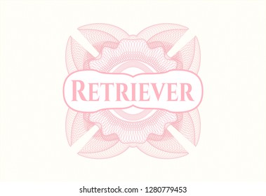 Pink money style rosette with text Retriever inside