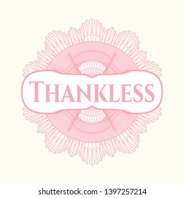 Pink money style rosette with text Thankless inside