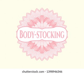 Pink money style rosette with text Body-stocking inside