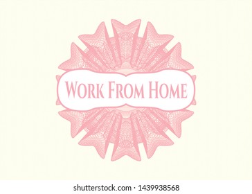 Pink money style rosette with text Work From Home inside