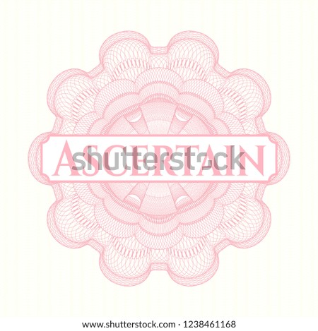 Pink money style rosette with text Ascertain inside