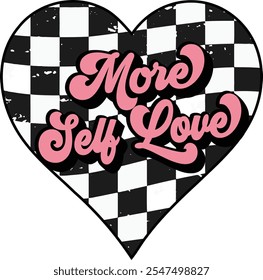 Pink More Self LOVE on checkered heart , Retro Valentine t shirts design, Valentines Day lettering, t shirt design, Valentine's Day Isolated on white background, Files for Cutting EPS 10 illustration	