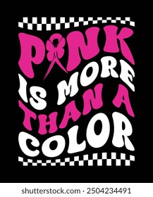 PINK IS MORE THAN A COLOR TSHIRT DESIGN