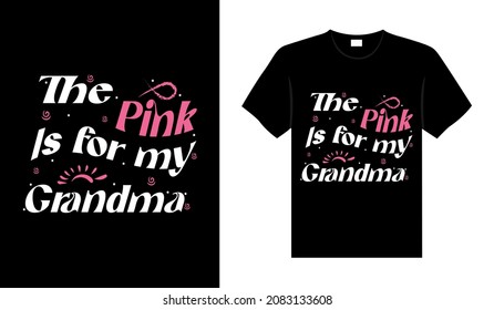 The pink is for my grandma Breast Cancer T-shirt design, typography lettering merchandise design.