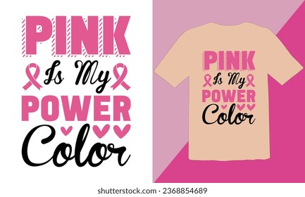 Pink Is My Power Color typography t shirt Design,Breast cancer awareness month t-shirt design,Cancer awareness quotes t shirt designs,Cancer awareness Quotes