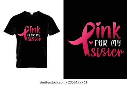 Pink for my Sister Pink Ribbon High Quality Breast Cancer Awareness Vector Graphic T shirt Print Ready Template svg