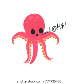 Pink octopus gets mad and loudly swears. Cartoon character of sea creature. Dirty language. Rude mollusk showing angry emotion. Bad habit. Flat vector design
