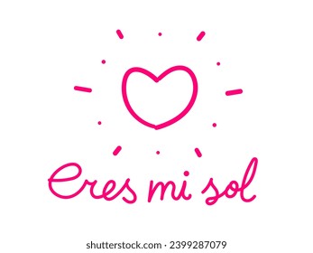 In pink on white it says in Spanish "Eres mi sol." Valentine's Day card.	