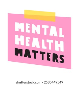 Pink paper note with phrase - mental health matters. Graphic design. Illustration on white background.