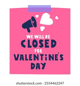 Pink paper note with phrase - we will be closed on Valentine's day. Hand drawn illustration on white background.