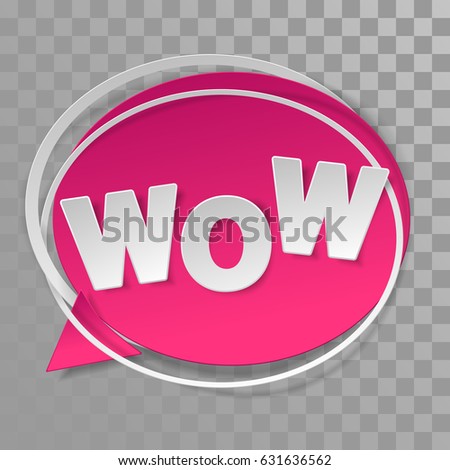 Pink paper sticker with frame and white lettering WOW on transparent background. Vector illustration. Web material design, template. Expression, sound bubble, balloon, speech, phrase, sounds.