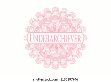 Pink passport money rossete with text Underarchiever inside