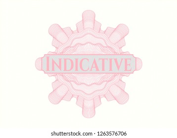 Pink passport money style rosette with text Indicative inside
