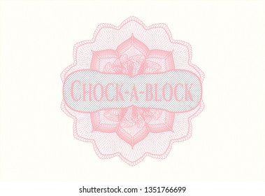 Pink passport money style rosette with text Chock-a-block inside