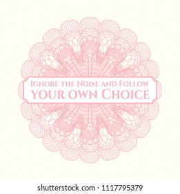 Pink passport rossete with text Ignore the Noise and Follow your own Choice inside