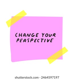 Pink piece of paper taped to the wall with the phrase - change your perspective. Flat design. Hand drawn illustration on white background.