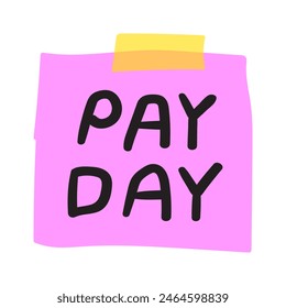 Pink piece of paper taped to the wall with the phrase - Pay day. Flat design. Hand drawn illustration on white background.