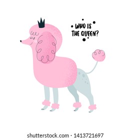 Pink poodle princess in crown. Cute dog cartoon illustration. Humor Lettering Who is the queen? Good for children book, sticker, print, poster, card, decoration, textile, texture and souvenir