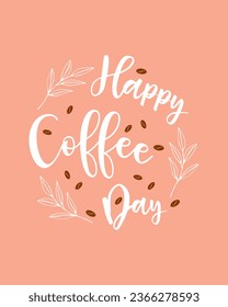 Pink poster Happy coffee day lettering with hand drawn branch and coffee beans. . Vector illustration