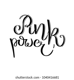 Pink power. Hand written calligraphy quote motivation for life and happiness. For postcard, poster, prints, cards graphic design.