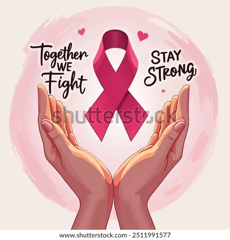 A pink ribbon being gently held by a pair of hands, with a background of soft, abstract pink gradients and motivational phrases like Together We Fight and Stay Strong