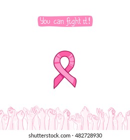 Pink ribbon, international symbol of breast cancer awareness. Vector hand drawn illustration with raised hands of many people. You can fight it