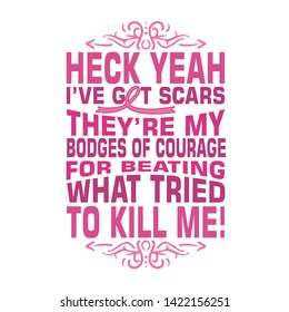 Pink Ribbon Quote and Saying. Heck yeah I have got scars