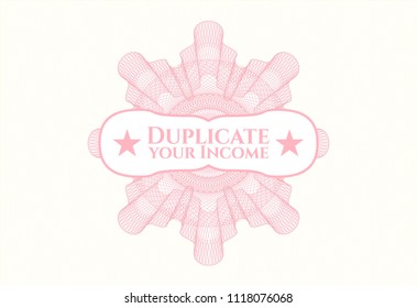 Pink rosette. Linear Illustration with text Duplicate your Income inside