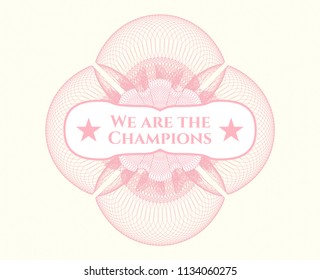 Pink rosette. Linear Illustration with text We are the Champions inside