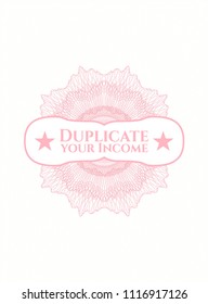 Pink rosette (money style emblem) with text Duplicate your Income inside