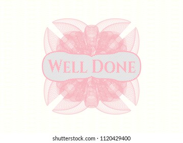 Pink rosette (money style emblem) with text Well Done inside