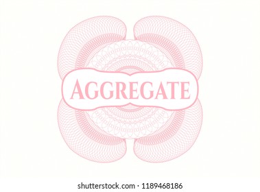 Pink rosette (money style emblem) with text Aggregate inside