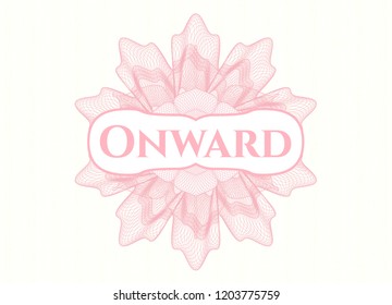 Pink rosette (money style emblem) with text Onward inside