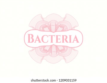 Pink rosette (money style emblem) with text Bacteria inside