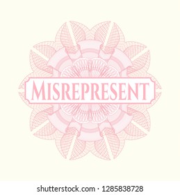 Pink rosette or money style emblem with text Misrepresent inside